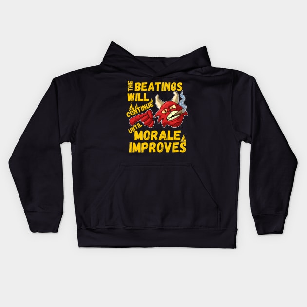 The beatings will continue until morale improves Kids Hoodie by Ashley-Bee